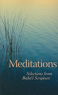 Cover image for Meditations: Selections from Baha'i Scripture