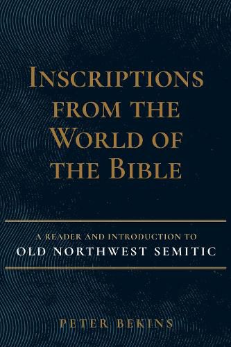 Cover image for Inscriptions from the World of the Bible: A Reader and Introduction to Old Northwest Semitic