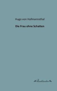 Cover image for Die Frau ohne Schatten