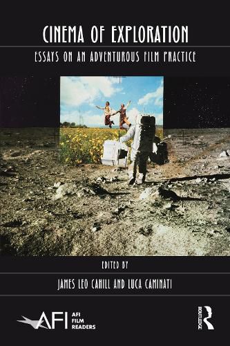 Cinema of Exploration: Essays on an Adventurous Film Practice