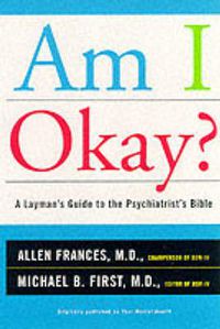 Cover image for Am I Okay?: A Layman's Guide to the Psychiatrist's Bible