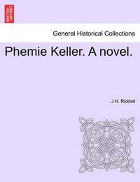 Cover image for Phemie Keller. a Novel.