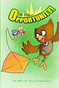 Cover image for O is for Opportunity: The ABC's for Young Entrepreneur