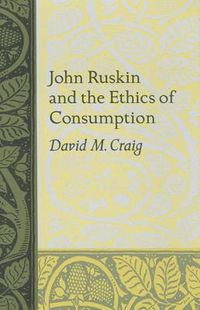 Cover image for John Ruskin and the Ethics of Consumption