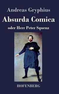 Cover image for Absurda Comica: oder Herr Peter Squenz