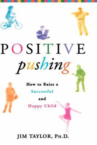 Cover image for Positive Pushing: How to Raise a Successful and Happy Child