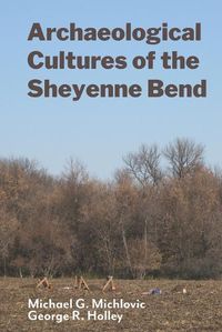 Cover image for Archaeological Cultures of the Sheyenne Bend