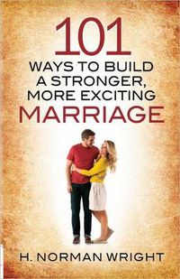 Cover image for 101 Ways to Build a Stronger, More Exciting Marriage