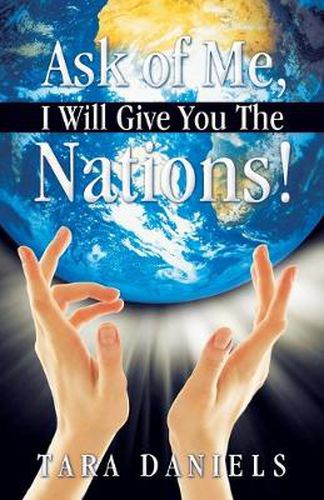 Cover image for Ask of Me, I Will Give You The Nations!