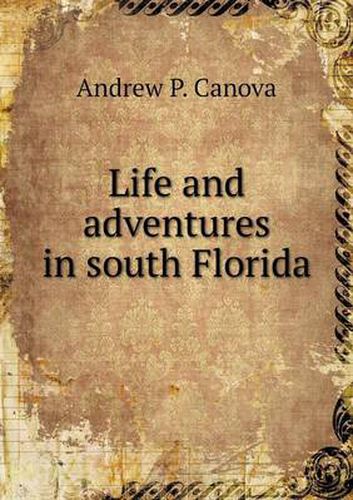Cover image for Life and adventures in south Florida