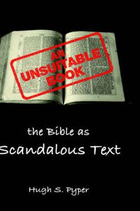 Cover image for An Unsuitable Book: The Bible as Scandalous Text