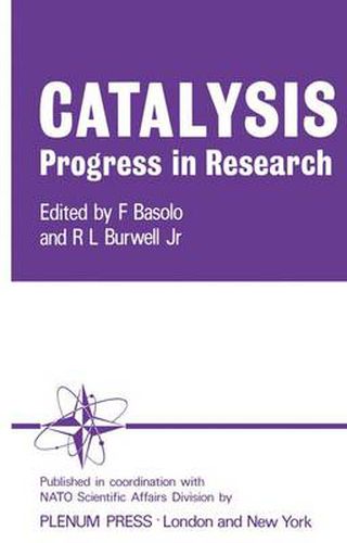 Cover image for Catalysis Progress in Research: Proceedings of the NATO Science Committee Conference on Catalysis held at Santa Margherita di Pula, December 1972