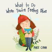 Cover image for What to Do When You're Feeling Blue