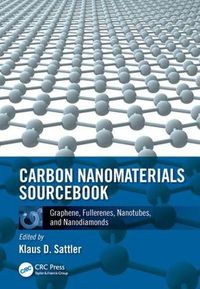 Cover image for Carbon Nanomaterials Sourcebook: Graphene, Fullerenes, Nanotubes, and Nanodiamonds, Volume I