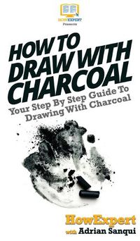 Cover image for How To Draw With Charcoal: Your Step By Step Guide To Drawing With Charcoal