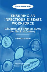 Cover image for Ensuring an Infectious Disease Workforce: Education and Training Needs for the 21st Century, Workshop Summary