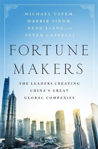 Cover image for Fortune Makers: The Leaders Creating China's Great Global Companies