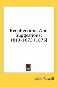 Cover image for Recollections and Suggestions: 1813-1873 (1875)