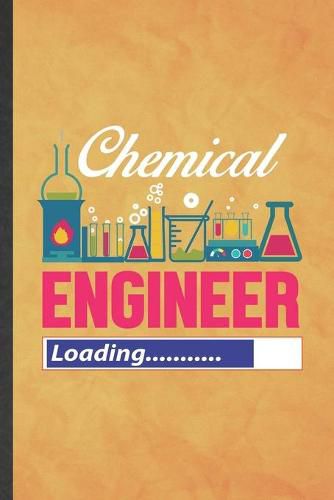 Chemical Engineer Loading: Funny Blank Lined Chemical Engineering 