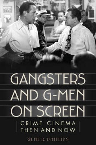 Cover image for Gangsters and G-Men on Screen: Crime Cinema Then and Now