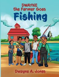 Cover image for Dwayne the Farmer Goes Fishing