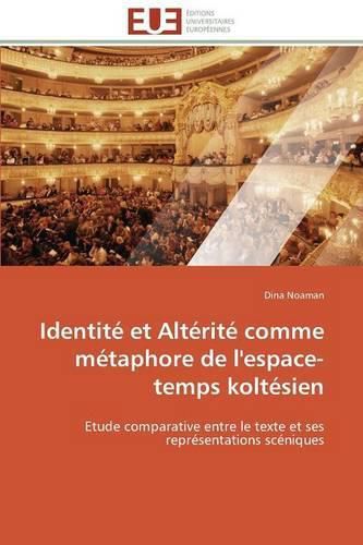 Cover image for Identit  Et Alt rit  Comme M taphore de l'Espace-Temps Kolt sien