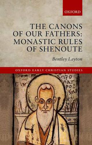 Cover image for The Canons of Our Fathers: Monastic Rules of Shenoute