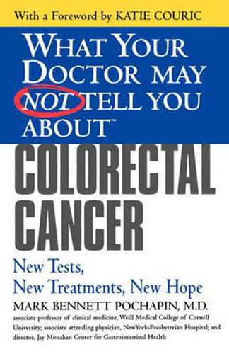 Cover image for What Your Dr...Colorectal Cancer: New Tests, New Treatment, New Hope