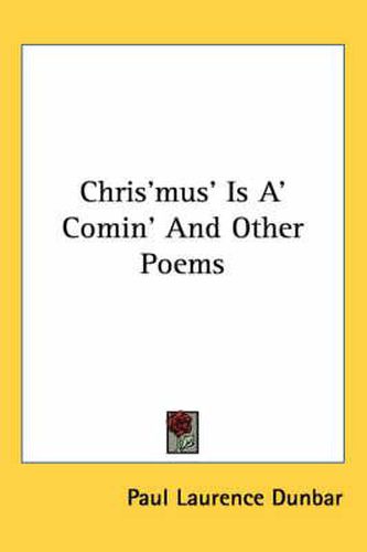 Chris'mus' Is A' Comin' and Other Poems