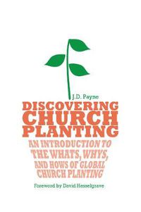 Cover image for Discovering Church Planting - An Introduction to the Whats, Whys, and Hows of Global Church Planting