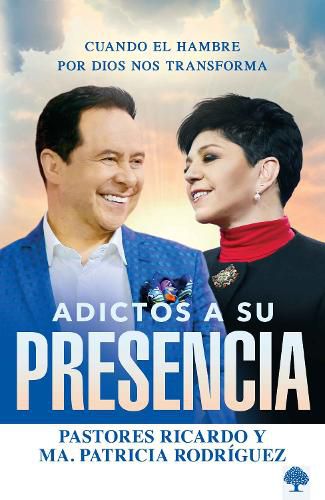 Cover image for Adictos a Su Presencia / Addicted to His Presence: Cuando El Hambre Por Dios Nos Transforma