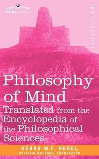 Cover image for Philosophy of Mind: Translated from the Encyclopedia of the Philosophical Sciences