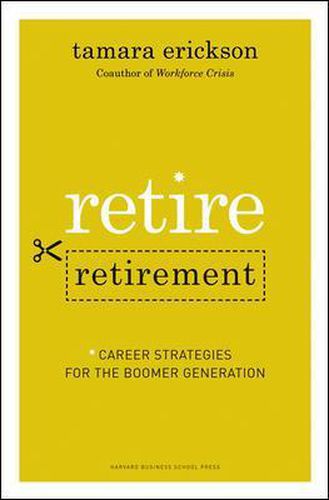 Cover image for Retire Retirement: Career Strategies for the Boomer Generation