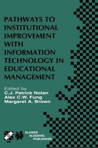 Cover image for Pathways to Institutional Improvement with Information Technology in Educational Management: IFIP TC3/WG3.7 Fourth International Working Conference on Information Technology in Educational Management July 27-31, 2000, Auckland, New Zealand