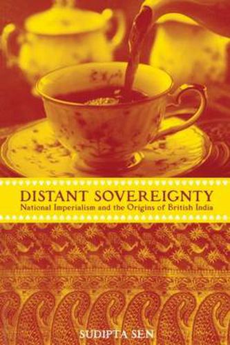 Cover image for A Distant Sovereignty: National Imperialism and the Origins of British India