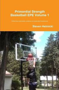 Cover image for Primordial Strength Basketball EPE Volume 1