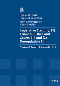 Cover image for Legislative scrutiny: (1) Criminal Justice and Courts Bill and (2) Deregulation Bill, fourteenth report of session 2013-14, report, together with formal minutes