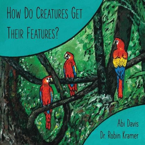 Cover image for How Do Creatures Get Their Features?