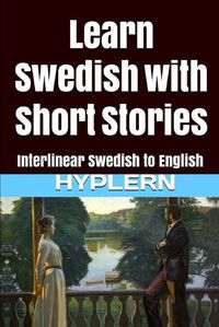 Cover image for Learn Swedish with Short Stories: Interlinear Swedish to English