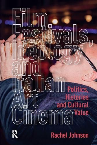 Cover image for Film Festivals, Ideology and Italian Art Cinema