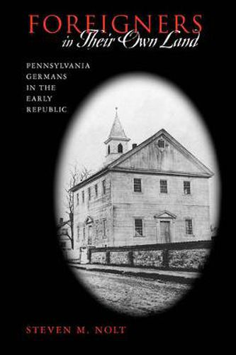 Cover image for Foreigners in Their Own Land: Pennsylvania Germans in the Early Republic