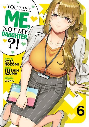 Cover image for You Like Me, Not My Daughter?! (Manga) Vol. 6