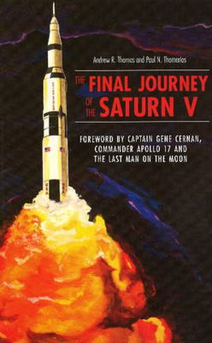 Cover image for The Final Journey of the Saturn V: The Rise, Fall, & Resurrection of the Saturn Rocket