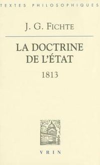 Cover image for J.G. Fichte: La Doctrine de l'Etat (1813)