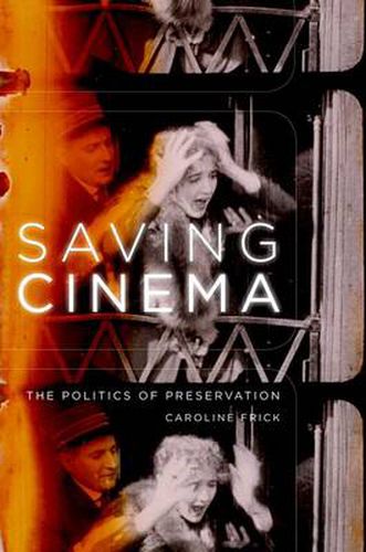 Cover image for Saving Cinema: The Politics of Preservation