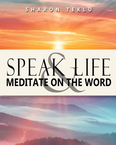 Cover image for Speak Life & Meditate on the Word
