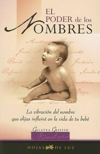 Cover image for El Poder de los Nombres: Ls Vibracion del Nombre Que Elijas Influira en la Vida de Tu Bebe
