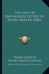 Cover image for Two Sets of Unpublished Letters of Henry Martyn (1883)