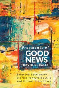 Cover image for Fragments of Good News: Selected Lectionary Stories for Cycle A, B and C from StoryShare