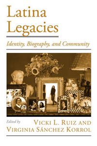 Cover image for Latina Legacies: Identity, Biography, and Community